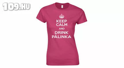 Feliratos női póló - Keep Calm and Drink Pálinka
