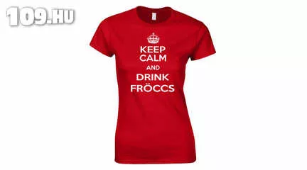 Feliratos női póló - Keep Calm and Drink Fröccs