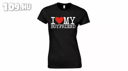 Feliratos női póló - I love my Boyfriend