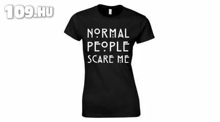 Feliratos női póló - Normal people scare me